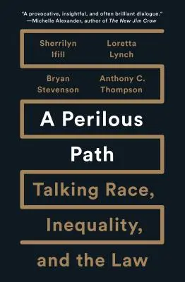 Nebezpečná cesta: Bludná cesta: rozhovory o rase, nerovnosti a práve - A Perilous Path: Talking Race, Inequality, and the Law