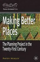 Vytváranie lepších miest: Projekt plánovania v dvadsiatom prvom storočí - Making Better Places: The Planning Project in the Twenty-First Century