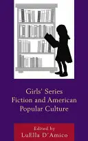 Dievčenský seriál Fiction a americká populárna kultúra - Girls' Series Fiction and American Popular Culture