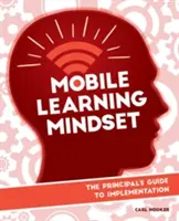 Mobilné učebné myslenie: Príručka pre riaditeľa na implementáciu - Mobile Learning Mindset: The Principal's Guide to Implementation