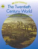 Znovuobjavovanie sveta dvadsiateho storočia: Publikácia: Štúdia o svete po roku 1900 - Re-discovering the Twentieth-Century World: A World Study after 1900