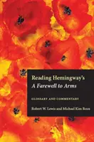 Čítanie Hemingwayovej Rozlúčky so zbraňou: slovník a komentár - Reading Hemingway's a Farewell to Arms: Glossary and Commentary