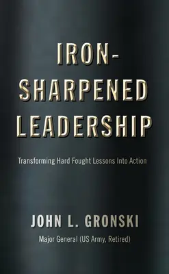 Vedenie naostrené na železo: Premena ťažko vybojovaných lekcií na skutky - Iron-Sharpened Leadership: Transforming Hard-Fought Lessons Into Action