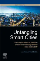 Rozpletanie inteligentných miest: Od utopických snov k inovačným systémom pre udržateľnosť miest podporenú technológiami - Untangling Smart Cities: From Utopian Dreams to Innovation Systems for a Technology-Enabled Urban Sustainability