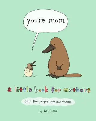 Si mama: A Little Book for Mothers (and the People Who Love Them): A Little Book for Mothers (and the People Who Love Them) - You're Mom: A Little Book for Mothers (and the People Who Love Them)