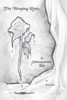 Plačúca ruža: Shakespearov príbeh - The Weeping Rose: A Shakespearean Tale