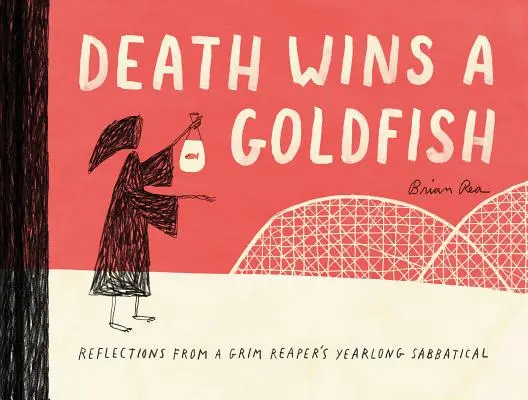 Smrť vyhráva zlatú rybku: Úvahy z ročného sabatiklu smrteľníka (Kniha satiry, Kniha o rovnováhe medzi pracovným a súkromným životom) - Death Wins a Goldfish: Reflections from a Grim Reaper's Yearlong Sabbatical (Satire Book, Work Life Balance Book)