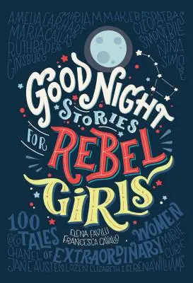 Príbehy na dobrú noc pre rebelky, 1: 100 príbehov výnimočných žien - Good Night Stories for Rebel Girls, 1: 100 Tales of Extraordinary Women