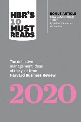 Hbr's 10 Must Reads 2020: (s bonusovým článkom Ako vedúci pracovníci riadia čas podľa M - Hbr's 10 Must Reads 2020: The Definitive Management Ideas of the Year from Harvard Business Review (with Bonus Article How Ceos Manage Time by M