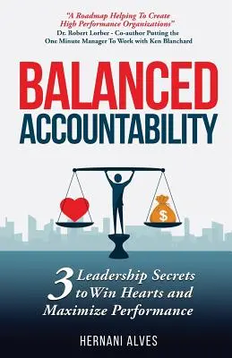 Vyvážená zodpovednosť: Zodpovednosť: Tajomstvo vedenia, ktoré si získava srdcia a maximalizuje výkonnosť - Balanced Accountability: Leadership Secrets to Win Hearts and Maximize Performance