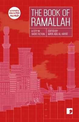 Kniha o Ramalláhu: Kniha: Ramallá: Mesto v krátkom románe - The Book of Ramallah: A City in Short Fiction