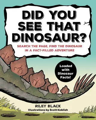 Videl si toho dinosaura? Hľadaj na stránke, nájdi dinosaura v dobrodružstve plnom faktov - Did You See That Dinosaur?: Search the Page, Find the Dinosaur in a Fact-Filled Adventure