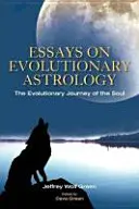 Eseje o evolučnej astrológii: Vývojová cesta duše, zväzok 1 - Essays on Evolutionary Astrology: The Evolutionary Journey of the Soul