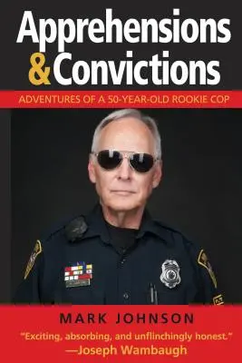 Zatknutia a odsúdenia: Dobrodružstvá päťdesiatročného policajného nováčika - Apprehensions & Convictions: Adventures of a 50-Year-Old Rookie Cop