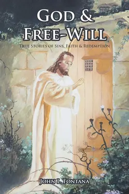 Boh a slobodná vôľa: Skutočné príbehy o hriechoch, viere a vykúpení - God and Free-Will: True Stories of Sins, Faith and Redemption