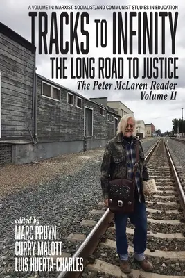 Stopy do nekonečna, Dlhá cesta k spravodlivosti: The Peter McLaren Reader, Volume II - Tracks to Infinity, The Long Road to Justice: The Peter McLaren Reader, Volume II