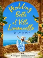 Svadobné zvony vo vile Limoncello - prázdninová romantika s dobrým pocitom - Wedding Bells at Villa Limoncello - A feel good holiday romance