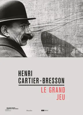 Henri Cartier-Bresson: Vydavateľstvo Bressonier: Le Grand Jeu - Henri Cartier-Bresson: Le Grand Jeu
