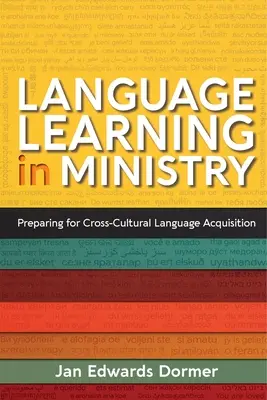 Jazykové vzdelávanie v službe: Príprava na osvojovanie si cudzích jazykov v rôznych kultúrach - Language Learning in Ministry: Preparing for Cross-Cultural Language Acquisition