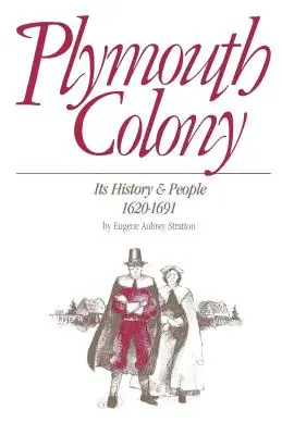 Plymouthská kolónia: Jej história a ľudia, 1620-1691 - Plymouth Colony: Its History & People, 1620-1691