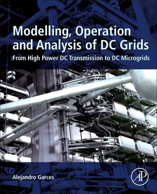 Modelovanie, prevádzka a analýza jednosmerných sietí: Od prenosu jednosmerného prúdu s vysokým výkonom po jednosmerné mikrosiete - Modeling, Operation, and Analysis of DC Grids: From High Power DC Transmission to DC Microgrids