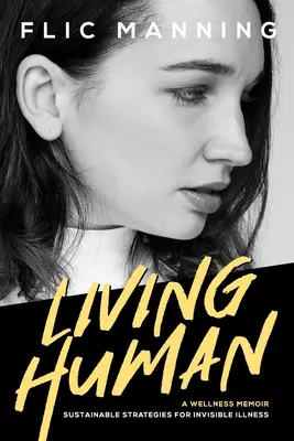 Žiť ľudsky: Udržateľné stratégie pre neviditeľné choroby - Living Human: Sustainable Strategies For Invisible Illness