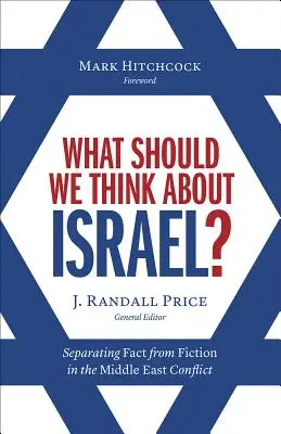 Čo si máme myslieť o Izraeli? Oddeliť fakty od fikcie v blízkovýchodnom konflikte - What Should We Think about Israel?: Separating Fact from Fiction in the Middle East Conflict
