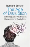 Vek rozvratu: Technológie a šialenstvo v počítačovom kapitalizme - The Age of Disruption: Technology and Madness in Computational Capitalism