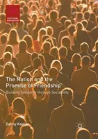Národ a prísľub priateľstva: Budovanie solidarity prostredníctvom družnosti - The Nation and the Promise of Friendship: Building Solidarity Through Sociability