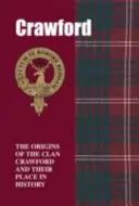 Crawford - Pôvod klanu Crawfordovcov a ich miesto v histórii - Crawford - The Origins of the Clan Crawford and Their Place in History
