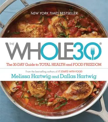 The Whole30: 30-dňový sprievodca k úplnému zdraviu a slobode od potravín - The Whole30: The 30-Day Guide to Total Health and Food Freedom