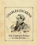 Charles Dickens: Kompletné romány na jedno posedenie - Charles Dickens: The Complete Novels in One Sitting