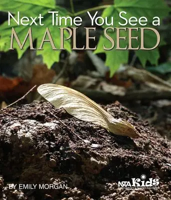 Nabudúce uvidíš semienko javora - Next Time You See a Maple Seed