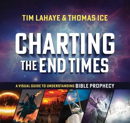 Mapovanie posledných časov: Vizuálna príručka na pochopenie biblických proroctiev - Charting the End Times: A Visual Guide to Understanding Bible Prophecy