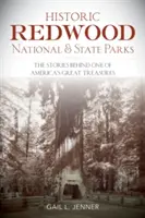 Historické národné a štátne parky Redwood: Príbehy jedného z najväčších pokladov Ameriky - Historic Redwood National and State Parks: The Stories Behind One of America's Great Treasures