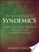 Úvod do syndemiky: Kritický systémový prístup k verejnému a komunitnému zdraviu - Introduction to Syndemics: A Critical Systems Approach to Public and Community Health