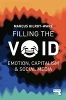 Vypĺňanie prázdnoty: Emócie, kapitalizmus a sociálne médiá - Filling the Void: Emotion, Capitalism and Social Media