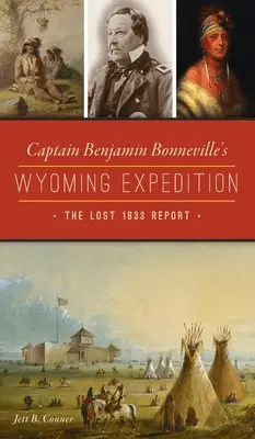 Expedícia kapitána Benjamina Bonnevilla do Wyomingu: Stratená správa z roku 1833 - Captain Benjamin Bonneville's Wyoming Expedition: The Lost 1833 Report