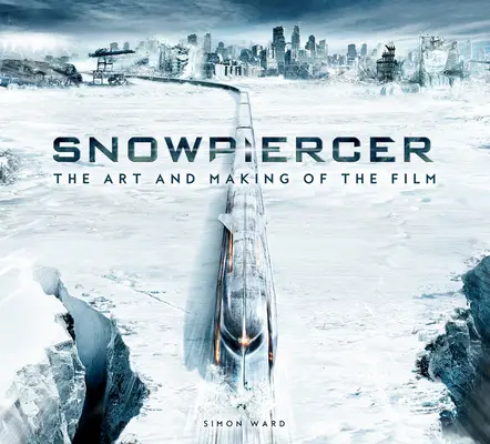 Snowpiercer: Umenie a tvorba filmu - Snowpiercer: The Art and Making of the Film