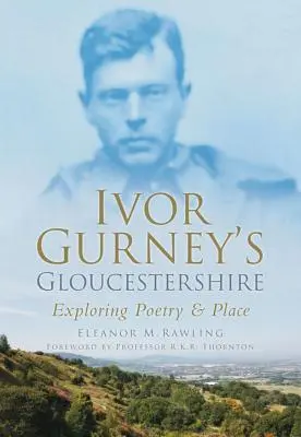 Ivor Gurney's Gloucestershire - Exploring Poetry & Place