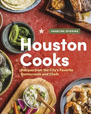 Houston varí: Recepty z obľúbených reštaurácií a od šéfkuchárov mesta - Houston Cooks: Recipes from the City's Favorite Restaurants and Chefs