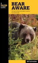 Pozor na medvede: Rýchla príručka prežitia v medvedej krajine - Bear Aware: The Quick Reference Bear Country Survival Guide