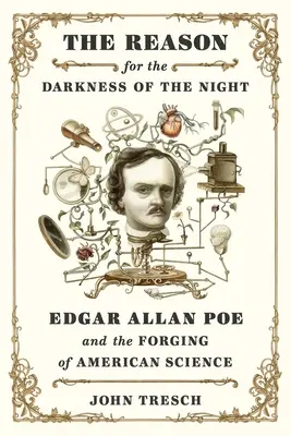 Dôvod nočnej tmy: Edgar Allan Poe a formovanie americkej vedy - The Reason for the Darkness of the Night: Edgar Allan Poe and the Forging of American Science