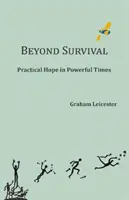 Za hranicami prežitia - praktická nádej v silných časoch - Beyond Survival - Practical Hope in Powerful Times