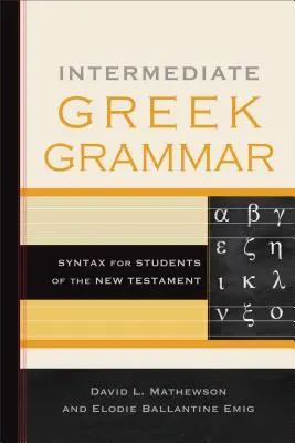 Grécka gramatika pre stredne pokročilých: Syntax pre študentov Novej zmluvy - Intermediate Greek Grammar: Syntax for Students of the New Testament