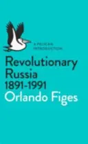Revolučné Rusko, 1891-1991 - Úvod do problematiky v Pelikáne - Revolutionary Russia, 1891-1991 - A Pelican Introduction