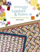 Adventures with Leaders & Enders: Urobte viac quiltov za kratší čas! - Adventures with Leaders & Enders: Make More Quilts in Less Time!