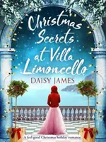 Vianočné tajomstvá vo vile Limoncello - Vianočná prázdninová romanca s dobrým pocitom - Christmas Secrets at Villa Limoncello - A feel-good Christmas holiday romance