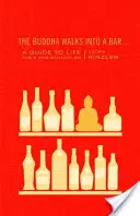Budha vstúpi do baru...: Budha: Sprievodca životom pre novú generáciu - The Buddha Walks Into a Bar...: A Guide to Life for a New Generation