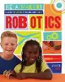 Projekty pre deti, ktoré milujú robotiku - Maker Projects for Kids Who Love Robotics